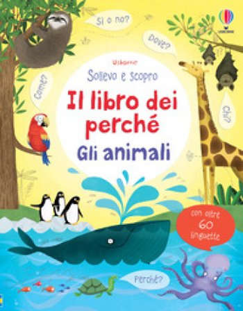 Gli animali. Il libro dei perché. Ediz. illustrata Katie Daynes