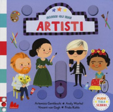 Artisti. Scorri gli eroi. Ediz. a colori Nila Aye