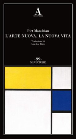 L'arte nuova, la nuova vita Piet Mondrian