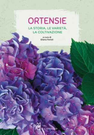 Ortensie. La storia, le varietà, la coltivazione Eliana Ferioli