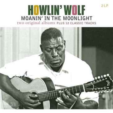 Moanin' in the moonlight Howlin' Wolf