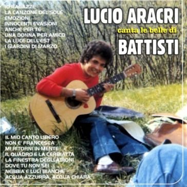 Canta le belle di battisti ARACRI LUCIO