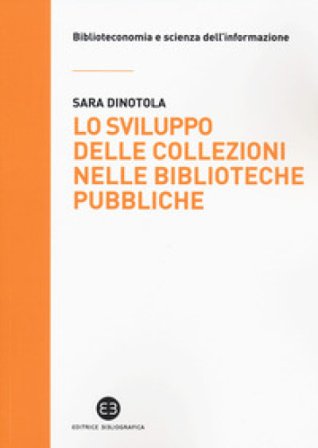 Lo sviluppo delle collezioni nelle biblioteche pubbliche Sara Dinotola