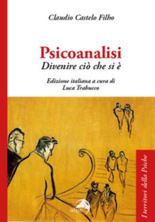 Psicoanalisi. Divenire ciò che si è Claudio Castelo Filho