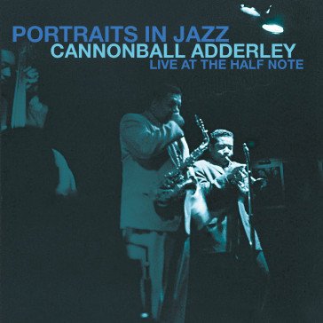 Portraits in jazz - live at the half not Julian Cannonball Adderley