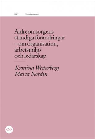 Äldreomsorgens ständiga förändringar : organisation, arbetsmiljö, ledarskap - Bok av Maria Nordin & Kristina Westerberg - Häfte