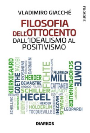 Filosofia dell'Ottocento. Dall'idealismo al positivismo Vladimiro Giacchè