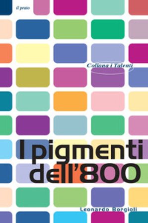 I pigmenti dell'800 Leonardo Borgioli