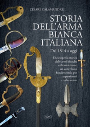 Storia dell'arma bianca italiana Cesare Calamandrei