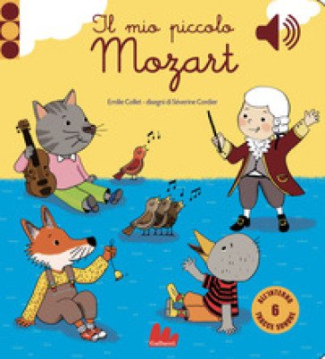 Il mio piccolo Mozart. Libro sonoro Emile Collet