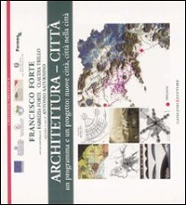 Architettura-città. Un programma e un progetto: nuove città, città nella città. Ediz. illustrata Francesco Forte