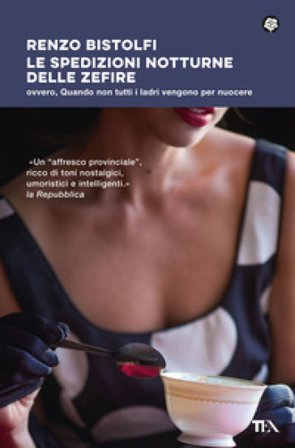 Le spedizioni notturne delle Zefire. Ovvero, quando non tutti i ladri vengono per nuocere Renzo Bistolfi