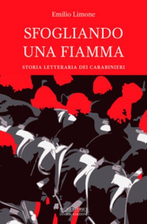 Sfogliando una fiamma. Storia letteraria dei Carabinieri Emilio Limone
