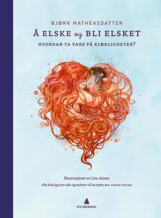 Å elske og bli elsket - Bok av Bjørk Matheasdatter - Hardback