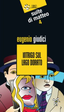 Intrigo sul lago dorato. Suite Di Matteo. Vol. 4 Eugenio Giudici