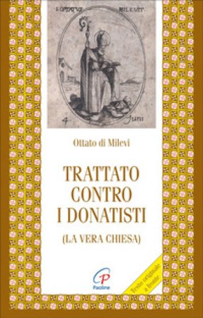 Trattato contro i donatisti (la vera chiesa) Ottato di Milevi