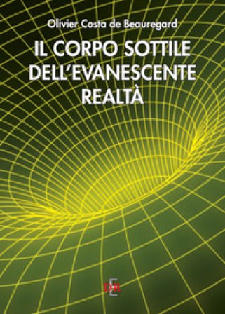 Il corpo sottile dell'evanescente realtà Olivier Costa de Beauregard