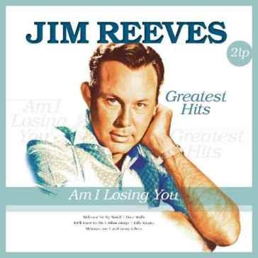 Am i losing you -.. Jim Reeves