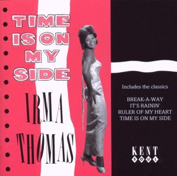 Time is on my side...plu Irma Thomas