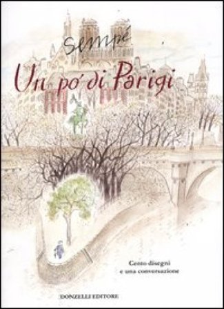 Un po' di Parigi. Cento disegni e una conversazione con Carmine Donzelli Jean-Jacques Sempé