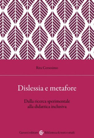 Dislessia e metafore. Dalla ricerca sperimentale alla didattica inclusiva Rita Cersosimo