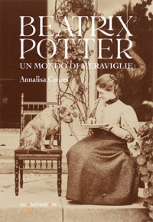 Beatrix Potter. Un mondo di meraviglie Annalisa Comes