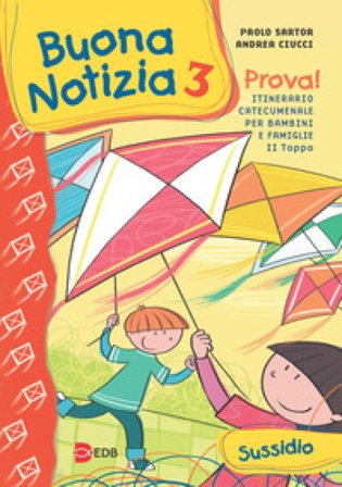 Buona notizia. Prova! Itinerario catecumenale per bambini e famiglie. 2a tappa. Sussidio. Ediz. illustrata. Vol. 3 Paolo Sartor