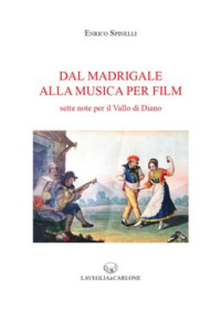 Dal madrigale alla musica per film. Sette note per il Vallo di Diano Enrico Spinelli
