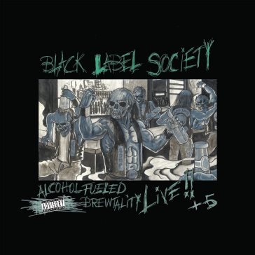 Alcohol fueled brutality live!!+5 Black Label Society