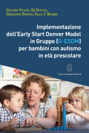 Implementazione dell'Early Start Denver Model in Gruppo (G-Esdm) per bambini con autismo in età prescolare Giacomo Vivanti