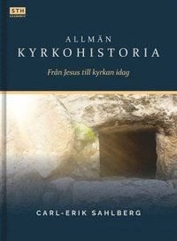 Allmän kyrkohistoria - Från Jesus till kyrkan idag