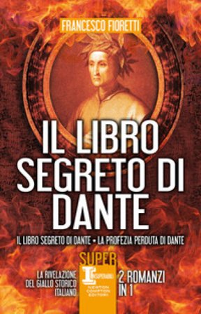 Il libro segreto di Dante: Il libro segreto di Dante-La profezia perduta di Dante Francesco Fioretti