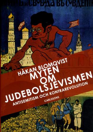 Myten om judebolsjevismen : antisemitism och kontrarevolution i svenska ögon - Bok av Håkan Blomqvist - Inbunden