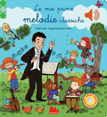 Le mie prime melodie classiche. Classici sonori. Ediz. a colori Emilie COLLET