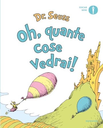 Oh, quante cose vedrai! Ediz. a colori Dr. Seuss