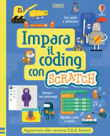 Impara il coding con Scratch. Ediz. a spirale Rosie Dickins