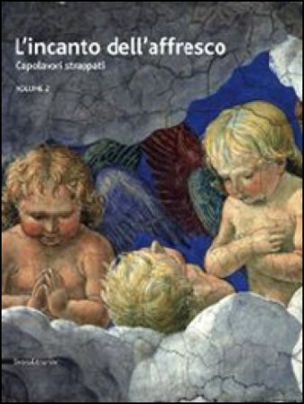 L'incanto dell'affresco. Capolavori strappati, da Pompei a Giotto da Correggio a Tiepolo. Catalogo della mostra (Ravenna, 16 febbraio-15 giugno 2014).