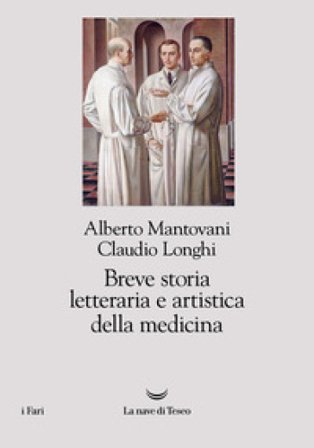 Breve storia letteraria e artistica della medicina Alberto Mantovani