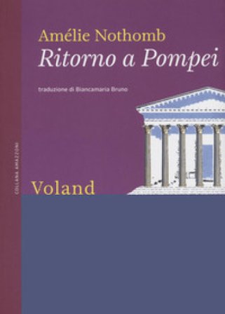 Ritorno a Pompei. Nuova ediz. Amélie Nothomb
