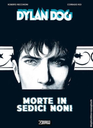 Dylan Dog. Morte in sedici noni Roberto Recchioni