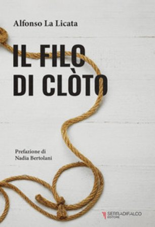 Il filo di Clòto. Imponderabili destini Alfonso La Licata