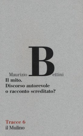 Il mito. Discorso autorevole o racconto screditato? Maurizio Bettini