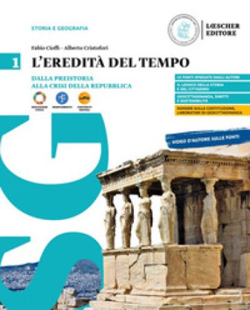 L'eredità del tempo. Per il biennio delle Scuole superiori. Con myLIM. Vol. 1: Dalla preistoria alla crisi della Repubblica Fabio Cioffi