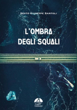 L'ombra degli squali Sesto Giuseppe Santoli