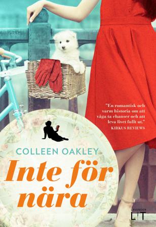 Inte för nära - Bok av Colleen Oakley - Inbunden