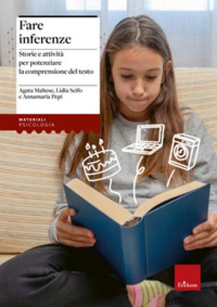 Fare inferenze. Storie e attività per potenziare la comprensione del testo. Nuova ediz. Agata Maltese