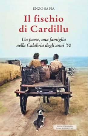 Il fischio di Cardillu. Un paese, una famiglia nella Calabria degli anni '50 Enzo Sapìa