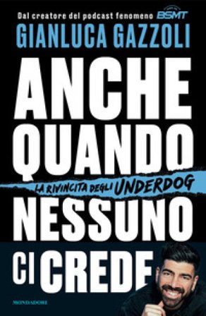 Anche quando nessuno ci crede. La rivincita degli underdog Gianluca Gazzoli