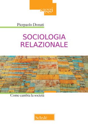Sociologia relazionale. Come cambiare la società Pierpaolo Donati