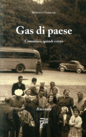 Gas di paese. Comunico, quindi esisto Roberto Varrone